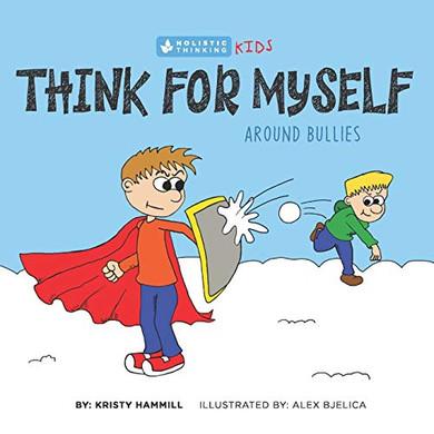 Think for Myself Around Bullies : Holistic Thinking Kids