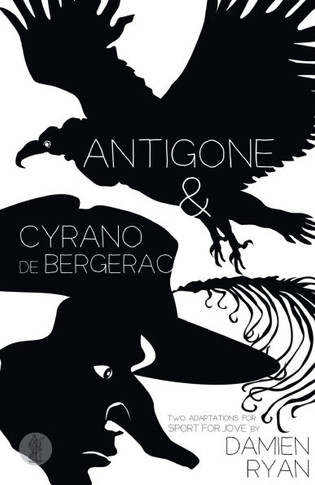 Antigone and Cyrano de Bergerac: Two adaptations for Sport for Jove