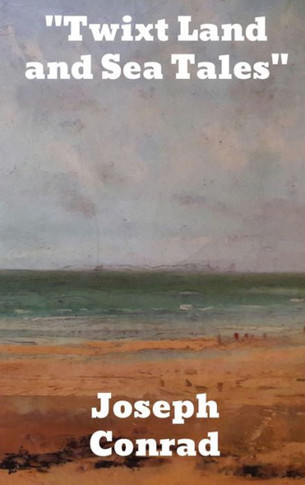 ""Twixt Land and Sea Tales""