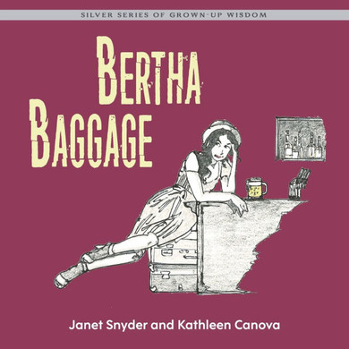 Bertha Baggage: Silver Series of Grown-Up Wisdom