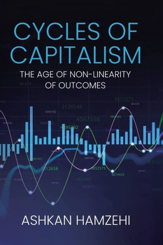 Cycles of Capitalism: The Age of Non-Linearity of Outcomes