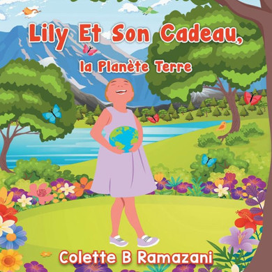 Lily Et Son Cadeau, la Plan?te Terre