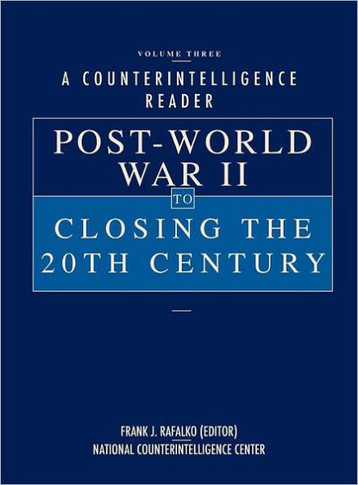 A Counterintelligence Reader, Volume III: Post-World War II to Closing the 20th Century