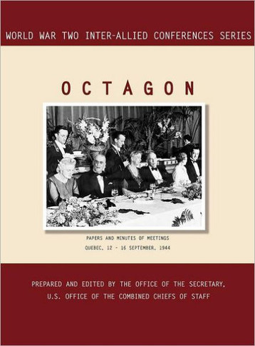 Octagon: Quebec, 12-16 September 1944 (World War II Inter-Allied Conferences series)