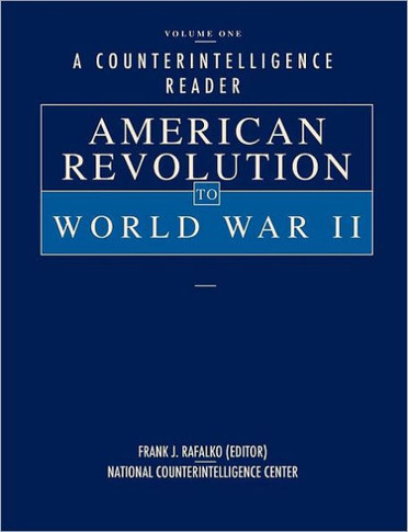 A Counterintelligence Reader, Volume I: American Revolution to World War II
