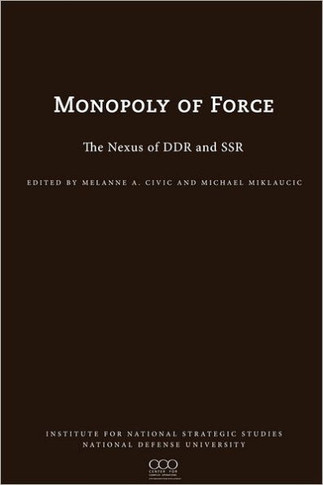 The Monopoly of Force: The Nexus of DDR and SSR