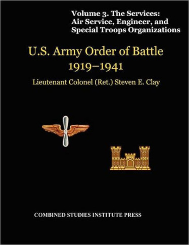 United States Army Order of Battle 1919-1941. Volume III. The Services: Air Service, Engineer, and Special Troops Organization