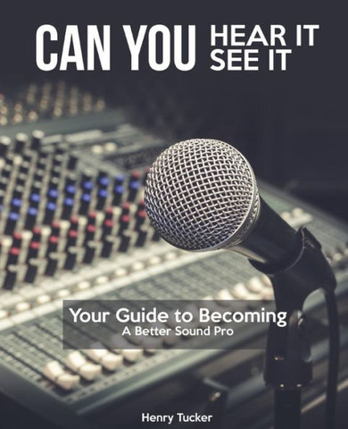 Can You Hear It, Can You See It: A Guide to Becoming A Better Sound Pro