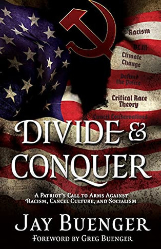 Divide & Conquer: A Patriot'S Call To Arms Against Racism, Cancel Culture, And Socialism