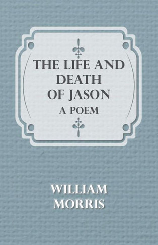 The Life and Death of Jason: A Poem