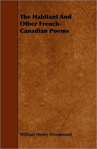 The Habitant and Other French-Canadian Poems