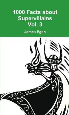 1000 Facts About Supervillains Vol. 3