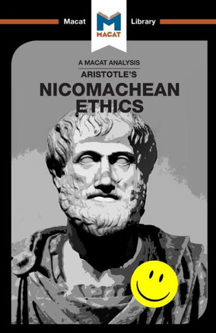 An Analysis of Aristotle's Nicomachean Ethics: Nicomachean Ethics (The Macat Library)