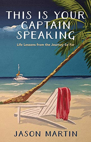 This Is Your Captain Speaking: Life Lessons from the Journey So Far - Paperback