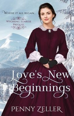 Love's New Beginnings: (A Wyoming Sunrise Prequel)