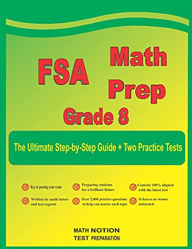 Fsa Math Prep Grade 8: The Ultimate Step By Step Guide Plus Two Full-Length Fsa Practice Tests