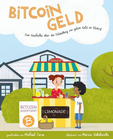 Bitcoingeld: Eine Geschichte ?ber Die Entdeckung Von Gutem Geld In Bitdorf (German Edition)