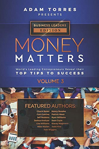 Money Matters: World's Leading Entrepreneurs Reveal Their Top Tips To Success (Business Leaders Vol.3)