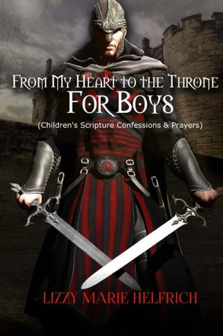From My Heart To The Throne For Boys: (Children'S Scripture Confessions & Prayers)