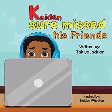 Kaiden Sure Missed His Friends - 9781953307705