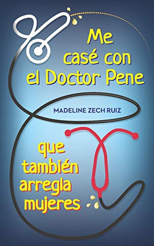 I Married a Dick Doctor Who Fixes Women Too : SPANISH Paperback