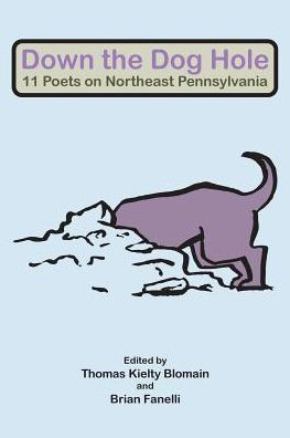 Down the Dog Hole: 11 Poets on Northeast Pennsylvania