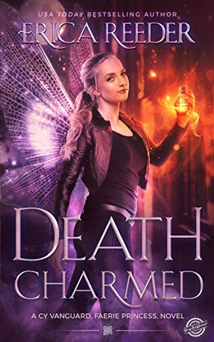 Death Charmed (A Cy Vanguard, Faerie Princess, novel)