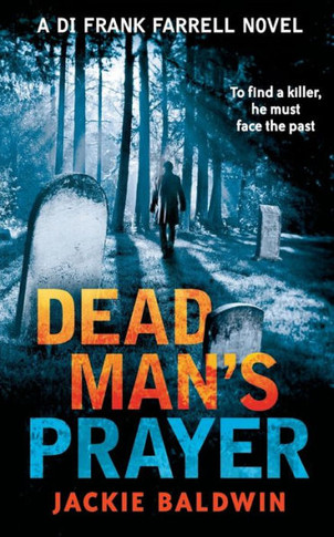 Dead Man?S Prayer: A Gripping Detective Thriller With A Killer Twist (Di Frank Farrell) (Book 1)