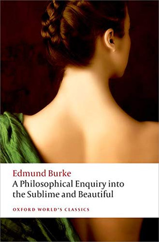 A Philosophical Enquiry Into The Origin Of Our Ideas Of The Sublime And Beautiful (Oxford World'S Classics)