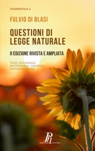 Questioni di legge naturale: Fede, eutanasia, matrimonio, aborto, omosessualità (Thomistica) (Italian Edition)