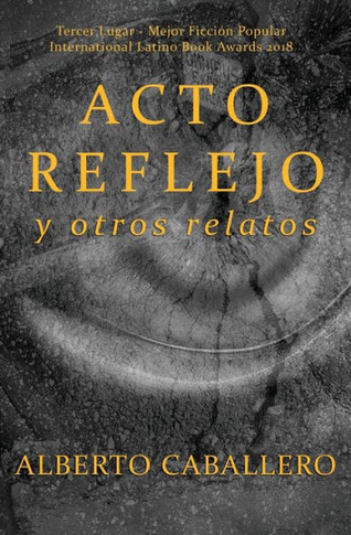 Acto Reflejo Y Otros Relatos (Spanish Edition)