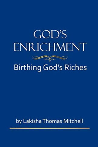 God'S Enrichment: Birthing God'S Riches