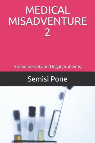 Medical Misadventure 2 : Stolen Identity And Legal Problems