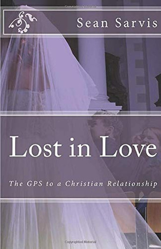 Lost in Love : The GPS to a Christian Relationship