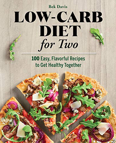 Low-Carb Diet For Two: 100 Easy, Flavorful Recipes To Get Healthy Together