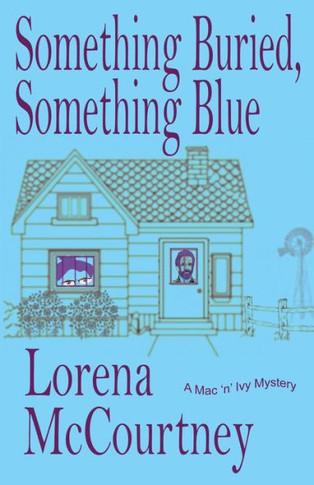Something Buried, Something Blue: Book #1, The Mac 'N' Ivy Mysteries