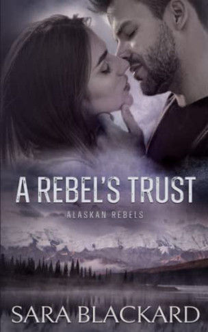 A Rebel's Trust (Alaskan Rebels)