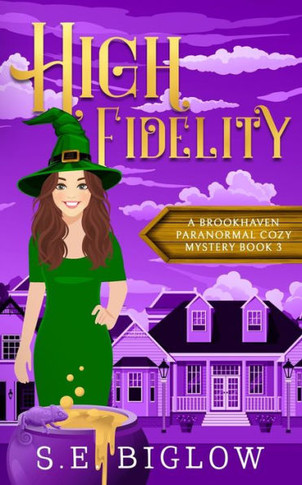 High Fidelity: A Supernatural Small Town Mystery (Brookhaven Cozy Mysteries)