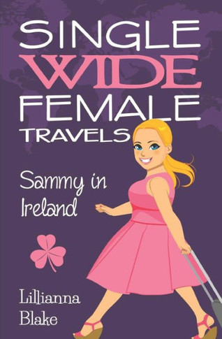 Sammy In Ireland (Single Wide Female Travels, Book 5)