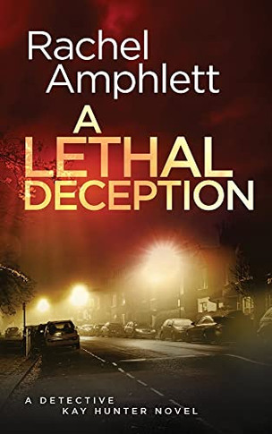 A Lethal Deception: A Detective Kay Hunter Crime Thriller - 9781913498795