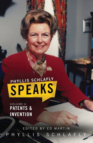 Phyllis Schlafly Speaks, Volume 4: Patents And Invention
