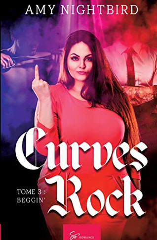 Curves rock - Tome 3: Beggin' (French Edition)