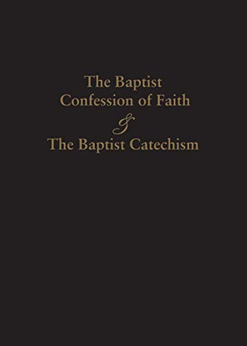 1689 Baptist Confession Of Faith & The Baptist Catechism