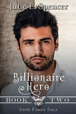 Billionaire Hero: Three love stories, three heroes, and one daring rescue (Sayid Royal Family Saga)