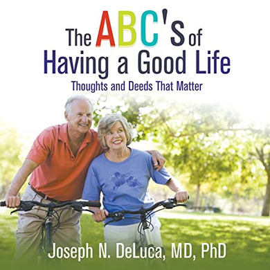 The Abc'S Of Having A Good Life : Thoughts And Deeds That Matter