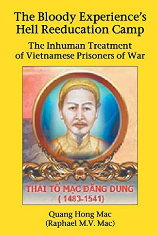 The Bloody Experience's Hell Reeducation Camp : The Inhuman Treatment of Vietnamese Prisoners of War