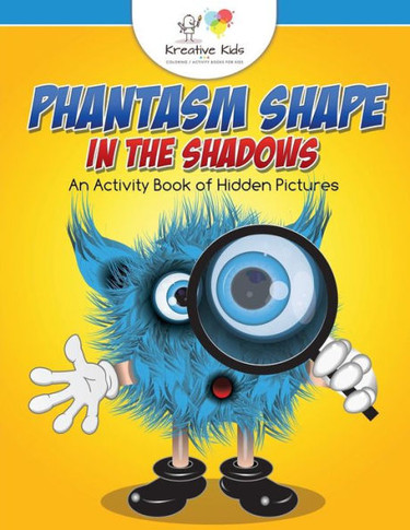 Phantasm Shape In The Shadows : An Activity Book Of Hidden Pictures