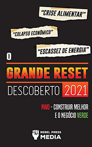 O Grande Reset Descoberto 2021: : Crise Alimentar, Colapso Econ??Mico E Escassez De Energia; Nwo - Construir Melhor E O Neg??Cio Verde (Truth Anonymous) (Portuguese Edition)