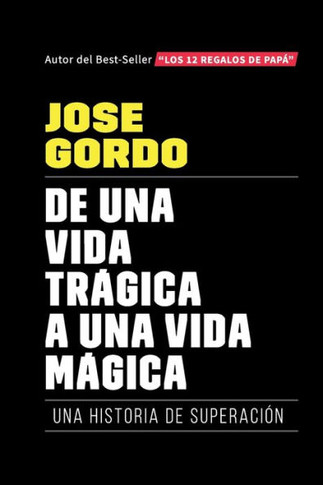 De Una Vida Tr??ìgica A Una Vida M??ìgica (Jos?? Gordo) (Spanish Edition)