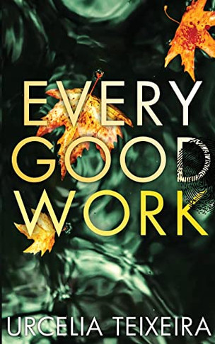 Every Good Work: A Pulse-Pounding Contemporary Christian Suspense (Adam Cross Suspense)